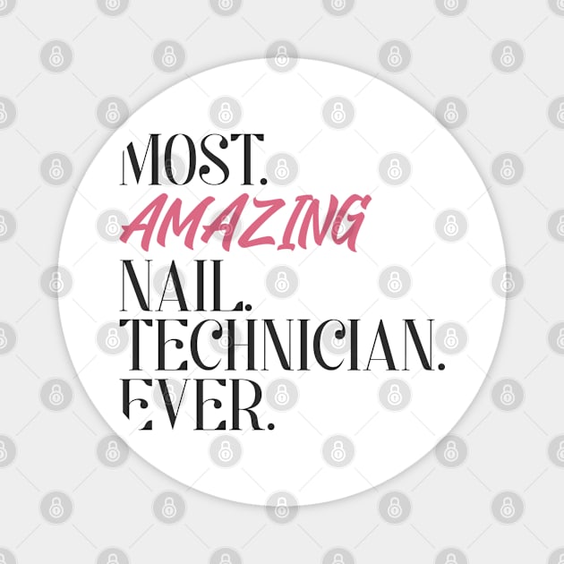 Most Amazing Nail Technician Ever Magnet by DesignCarousel